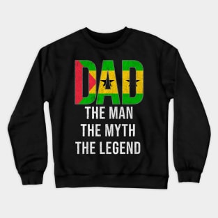 Sao Tomean Dad The Man The Myth The Legend - Gift for Sao Tomean Dad With Roots From Sao Tomean Crewneck Sweatshirt